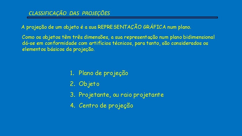 CLASSIFICAO DAS PROJEES A projeo de um objeto