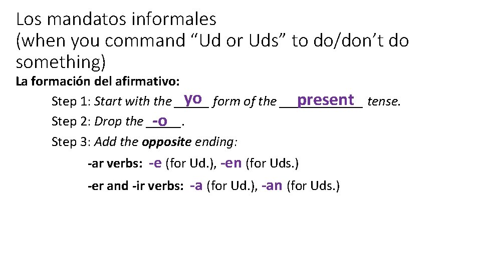 Los mandatos informales (when you command “Ud or Uds” to do/don’t do something) La