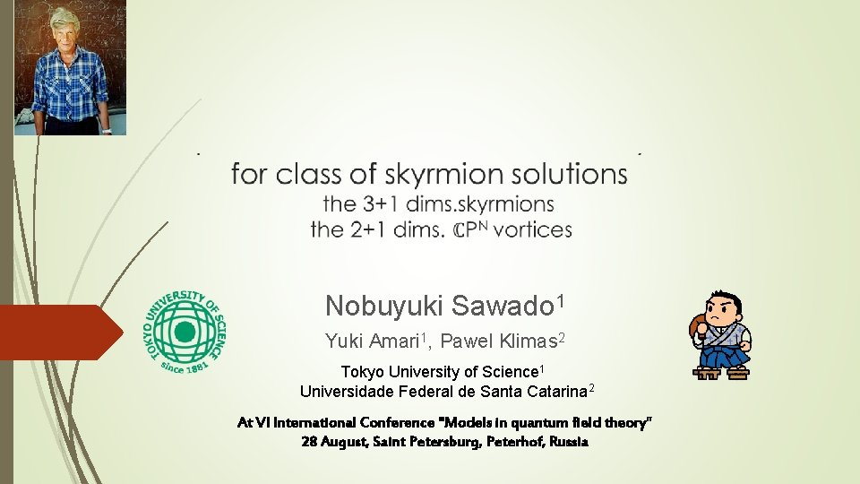 Nobuyuki Sawado 1 Yuki Amari 1, Pawel Klimas 2 Tokyo University of Science 1