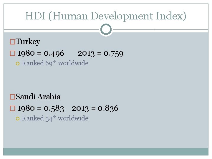 HDI (Human Development Index) �Turkey � 1980 = 0. 496 2013 = 0. 759