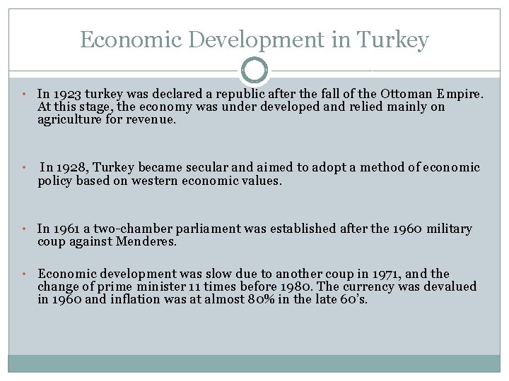 Economic Development in Turkey • In 1923 turkey was declared a republic after the