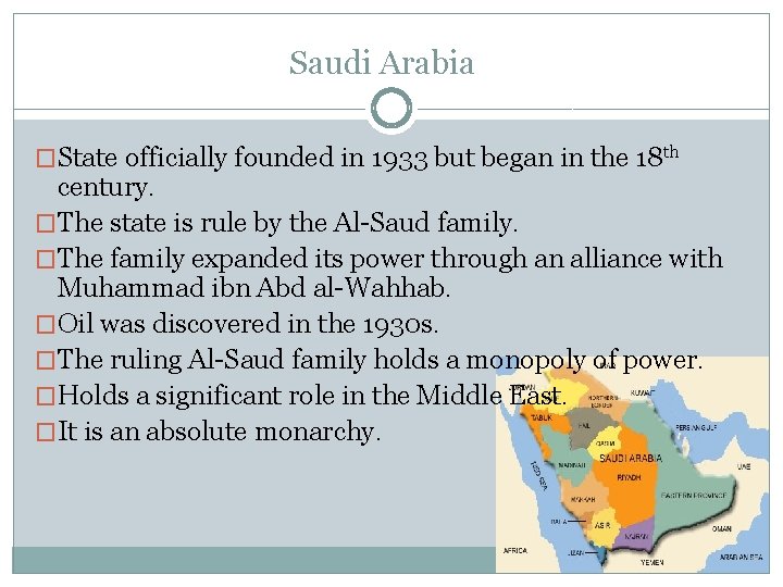 Saudi Arabia �State officially founded in 1933 but began in the 18 th century.