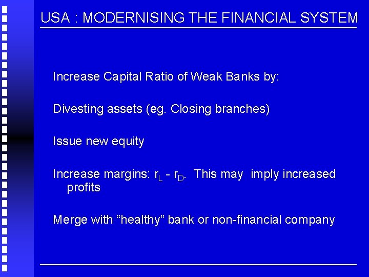 USA : MODERNISING THE FINANCIAL SYSTEM Increase Capital Ratio of Weak Banks by: Divesting