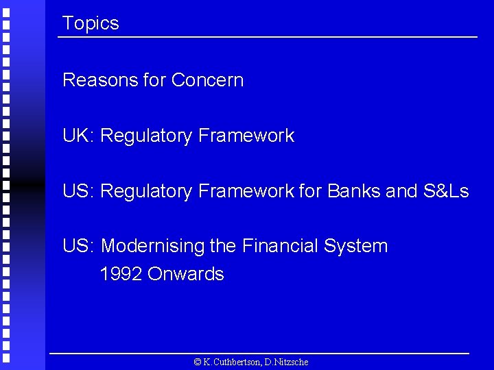 Topics Reasons for Concern UK: Regulatory Framework US: Regulatory Framework for Banks and S&Ls