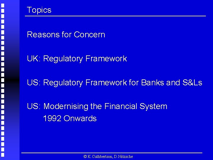 Topics Reasons for Concern UK: Regulatory Framework US: Regulatory Framework for Banks and S&Ls