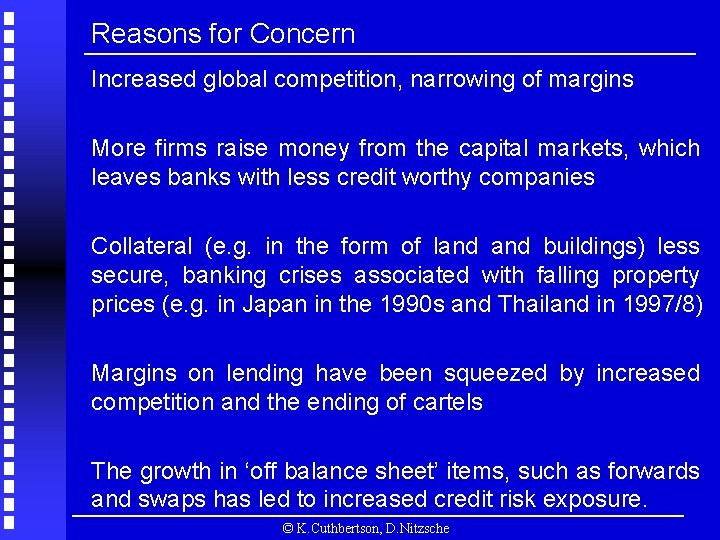 Reasons for Concern Increased global competition, narrowing of margins More firms raise money from