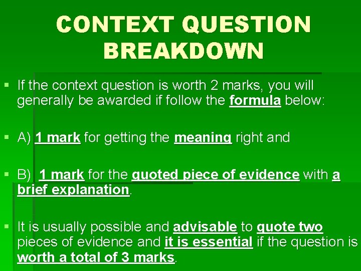 CONTEXT QUESTION BREAKDOWN § If the context question is worth 2 marks, you will