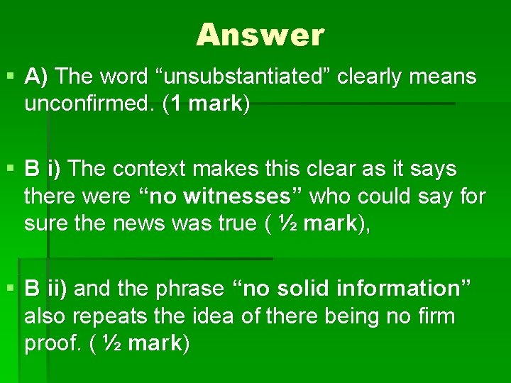Answer § A) The word “unsubstantiated” clearly means unconfirmed. (1 mark) § B i)