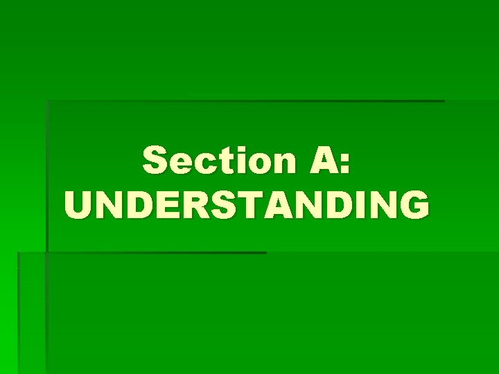 Section A: UNDERSTANDING 