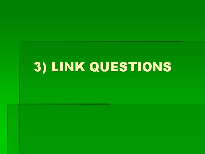 3) LINK QUESTIONS 
