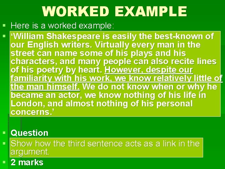 WORKED EXAMPLE § Here is a worked example: § ‘William Shakespeare is easily the