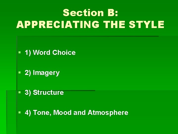 Section B: APPRECIATING THE STYLE § 1) Word Choice § 2) Imagery § 3)