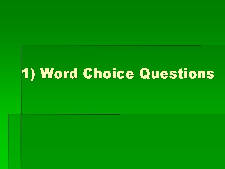 1) Word Choice Questions 
