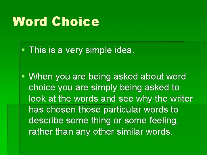 Word Choice § This is a very simple idea. § When you are being