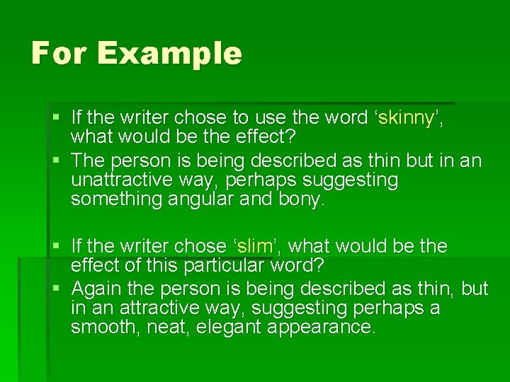 For Example § If the writer chose to use the word ‘skinny’, what would