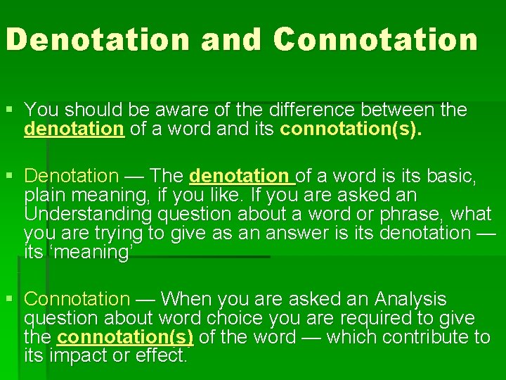 Denotation and Connotation § You should be aware of the difference between the denotation