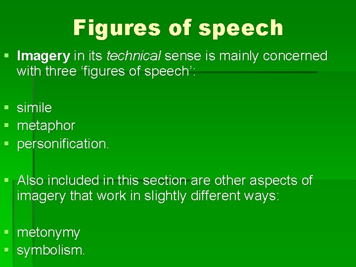 Figures of speech § Imagery in its technical sense is mainly concerned with three