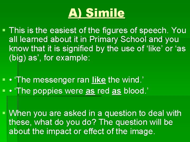 A) Simile § This is the easiest of the figures of speech. You all