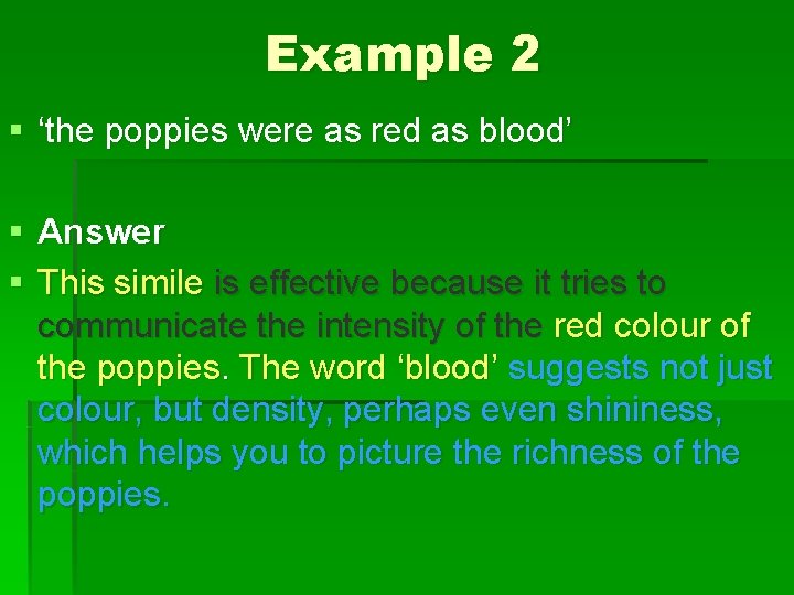 Example 2 § ‘the poppies were as red as blood’ § Answer § This