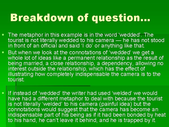 Breakdown of question… § The metaphor in this example is in the word ‘wedded’.
