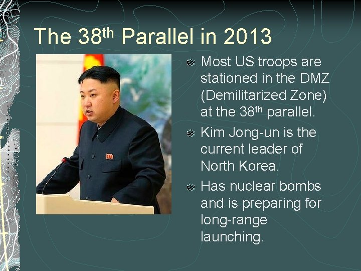 The th 38 Parallel in 2013 Most US troops are stationed in the DMZ