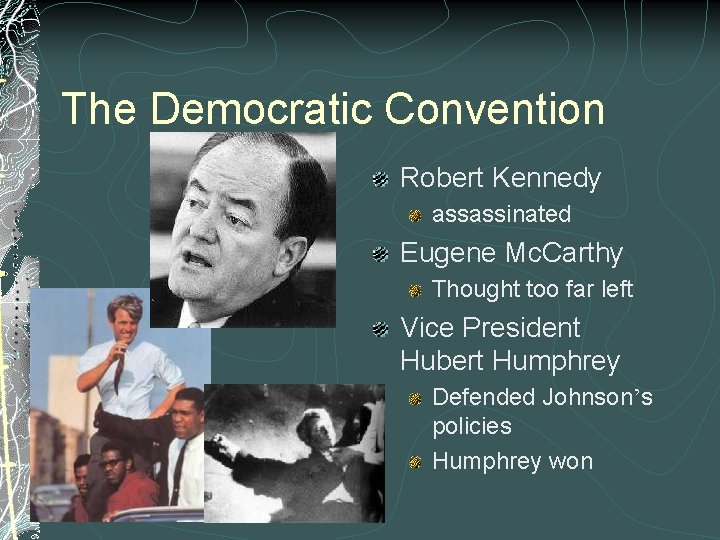 The Democratic Convention Robert Kennedy assassinated Eugene Mc. Carthy Thought too far left Vice