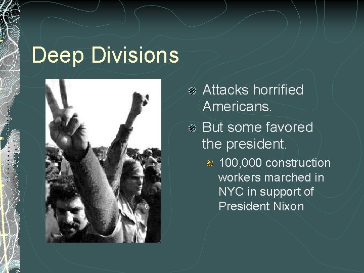 Deep Divisions Attacks horrified Americans. But some favored the president. 100, 000 construction workers