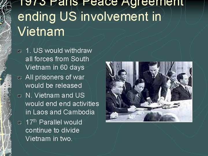 1973 Paris Peace Agreement ending US involvement in Vietnam 1. US would withdraw all