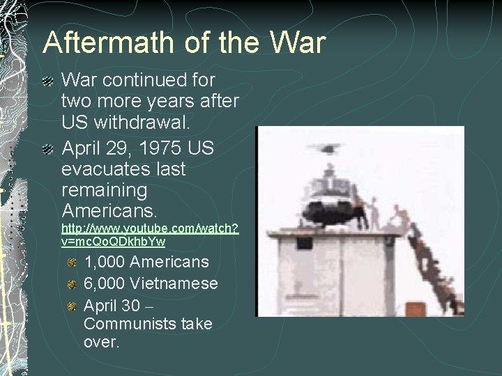 Aftermath of the War continued for two more years after US withdrawal. April 29,