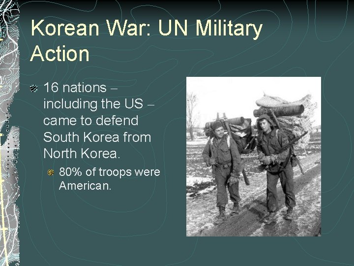 Korean War: UN Military Action 16 nations – including the US – came to