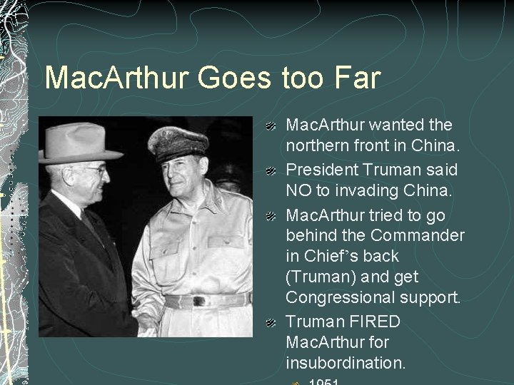 Mac. Arthur Goes too Far Mac. Arthur wanted the northern front in China. President