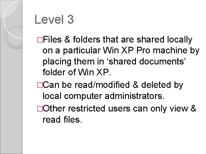 Level 3 �Files & folders that are shared locally on a particular Win XP Level 3 �Files & folders that are shared locally on a particular Win XP