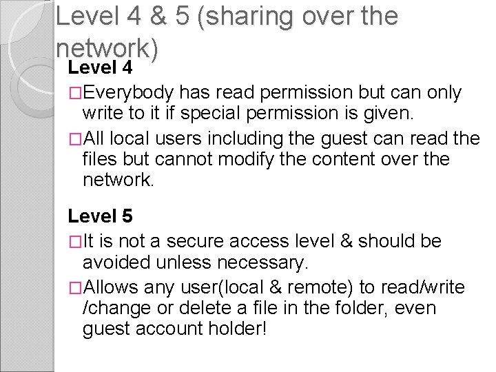 Level 4 & 5 (sharing over the network) Level 4 �Everybody has read permission Level 4 & 5 (sharing over the network) Level 4 �Everybody has read permission