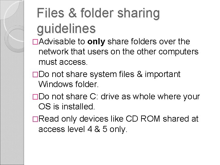 Files & folder sharing guidelines �Advisable to only share folders over the network that Files & folder sharing guidelines �Advisable to only share folders over the network that