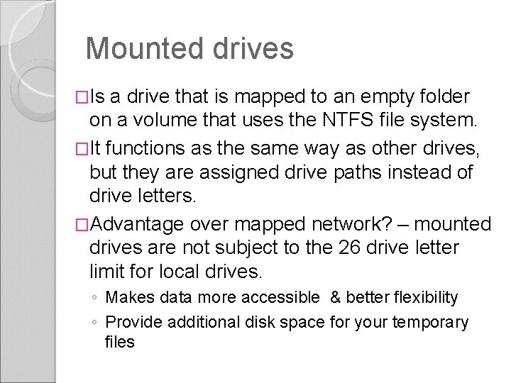 Mounted drives �Is a drive that is mapped to an empty folder on a Mounted drives �Is a drive that is mapped to an empty folder on a