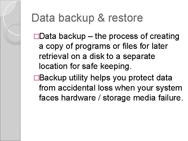 Data backup & restore �Data backup – the process of creating a copy of Data backup & restore �Data backup – the process of creating a copy of