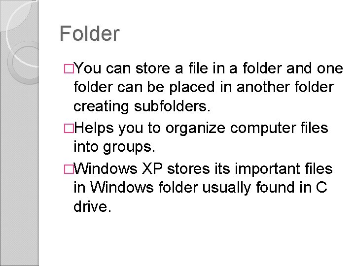Folder �You can store a file in a folder and one folder can be Folder �You can store a file in a folder and one folder can be