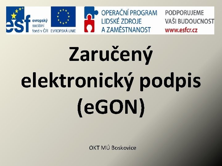 Zaručený elektronický podpis (e. GON) OKT MÚ Boskovice 
