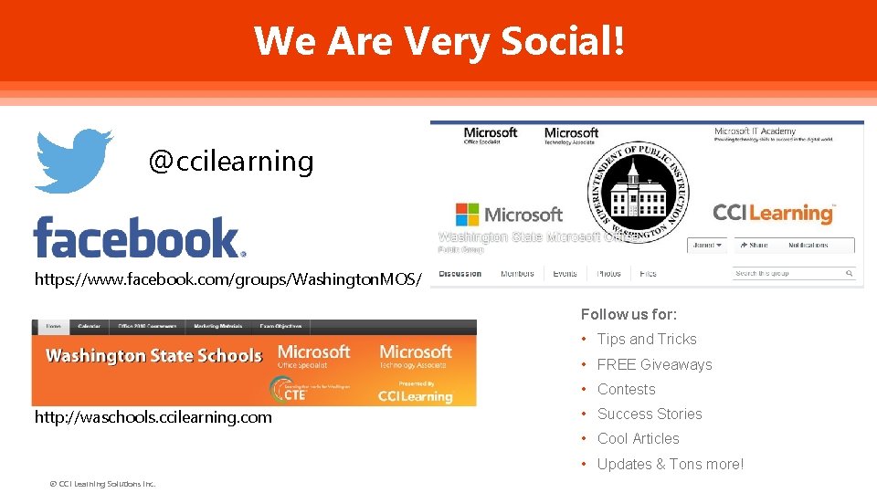 We Are Very Social! @ccilearning https: //www. facebook. com/groups/Washington. MOS/ Follow us for: •