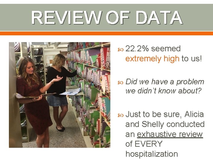 REVIEW OF DATA 22. 2% seemed extremely high to us! Did we have a
