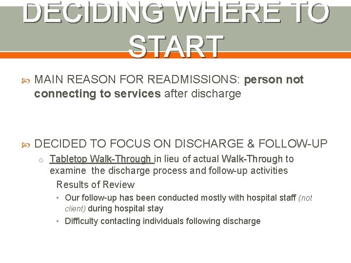 DECIDING WHERE TO START MAIN REASON FOR READMISSIONS: person not connecting to services after