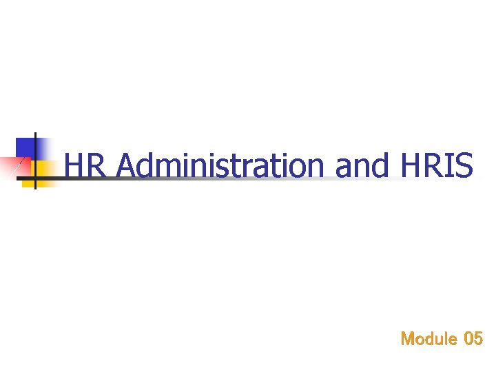 HR Administration and HRIS Module 05 