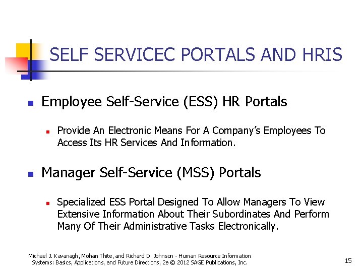 SELF SERVICEC PORTALS AND HRIS n Employee Self-Service (ESS) HR Portals n n Provide