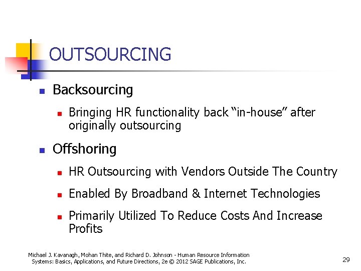 OUTSOURCING n Backsourcing n n Bringing HR functionality back “in-house” after originally outsourcing Offshoring