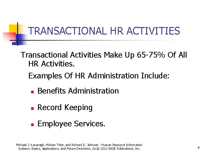 TRANSACTIONAL HR ACTIVITIES Transactional Activities Make Up 65 -75% Of All HR Activities. Examples