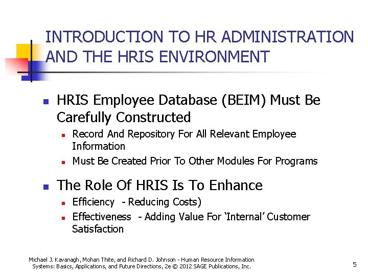 INTRODUCTION TO HR ADMINISTRATION AND THE HRIS ENVIRONMENT n HRIS Employee Database (BEIM) Must