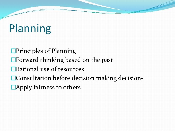 Planning �Principles of Planning �Forward thinking based on the past �Rational use of resources