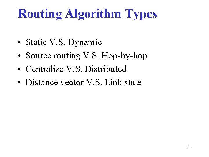 Routing Algorithm Types • • Static V. S. Dynamic Source routing V. S. Hop-by-hop