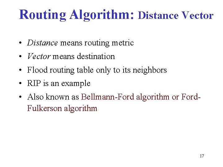 Routing Algorithm: Distance Vector • Distance means routing metric • Vector means destination •