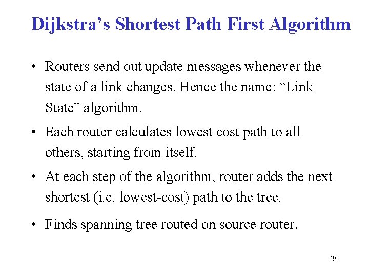 Dijkstra’s Shortest Path First Algorithm • Routers send out update messages whenever the state